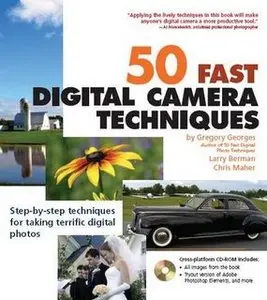 50 Fast Digital Camera Techniques by Gregory Georges and Kevin L. Moss (Repost)