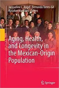 Aging, Health, and Longevity in the Mexican-Origin Population