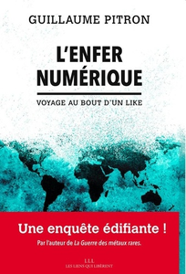 L'enfer numérique: Voyage au bout d'un Like - Guillaume Pitron