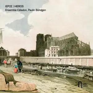 Ensemble Céladon and Paulin Bündgen - Hieros (2021)