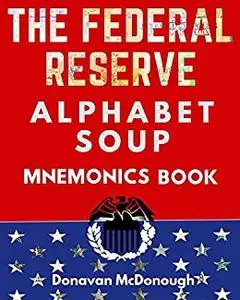 The Federal Reserve Alphabet Soup MNEMONICS Book