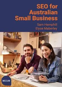 «SEO for Australian Small Business» by Elyse Maberley, Sam Hemphill