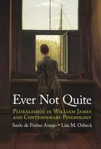 Ever Not Quite: Pluralism(s) in William James and Contemporary Psychology