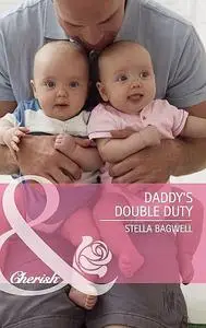 «Daddy's Double Duty» by Stella Bagwell