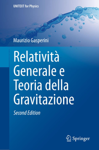 Maurizio Gasperini - Relatività generale e teoria della gravitazione. 2a edizione (2015)