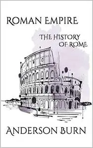Roman Empire: The History of Rome