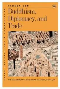 Buddhism, Diplomacy, and Trade: The Realignment of Sino-Indian Relations, 600-1400 [Repost]