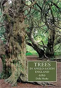 Trees in Anglo-Saxon England: Literature, Lore and Landscape
