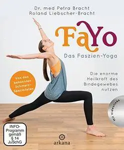 FaYo Das Faszien-Yoga: Die enorme Heilkraft des Bindegewebes nutzen