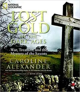 Lost Gold of the Dark Ages: War, Treasure, and the Mystery of the Saxons [Repost]