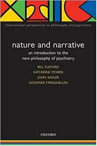 Nature and Narrative: An Introduction to the New Philosophy of Psychiatry