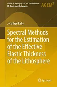 Spectral Methods for the Estimation of the Effective Elastic Thickness of the Lithosphere