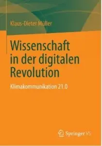 Wissenschaft in der Digitalen Revolution: Klimakommunikation 21.0