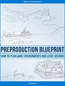 Preproduction Blueprint: How to Plan Game Environments and Level Designs