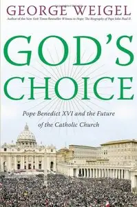 God's Choice: Pope Benedict XVI and the Future of the Catholic Church (Repost)