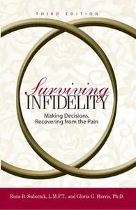 «Surviving Infidelity: Making Decisions, Recovering from the Pain» by Rona B Subotnik,Gloria Harris