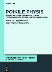 Poikile Physis: Biological Literature in Greek during the Roman Empire: Genres, Scopes, and Problems