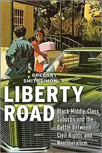 Liberty Road: Black Middle-Class Suburbs and the Battle Between Civil Rights and Neoliberalism