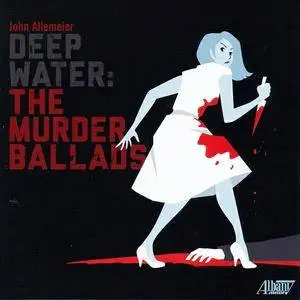 John Allemeier - Deep Water: The Murder Ballads (2014)
