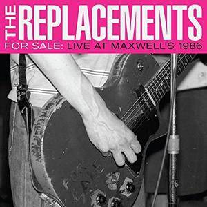 The Replacements- For Sale: Live At Maxwell's 1986 (2017)