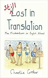Still Lost in Translation: More misadventures in English abroade