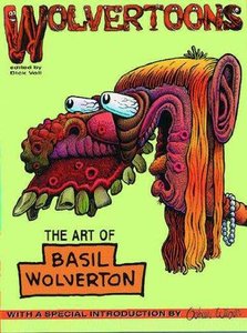 Wolvertoons: The Art of Basil Wolverton (Repost)