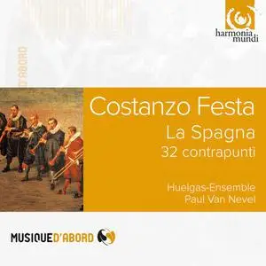 Paul Van Nevel, Huelgas Ensemble - Costanzo Festa: La Spagna - 32 Contrapunti (2015)