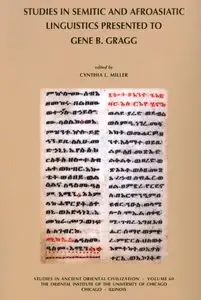 Studies in Semitic and Afroasiatic Linguistics Presented to Gene B. Gragg (Studies in Ancient Oriental Civilization)