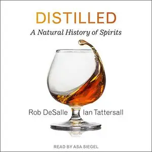 Distilled: A Natural History of Spirits [Audiobook]