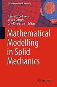 Mathematical Modelling in Solid Mechanics (Advanced Structured Materials) [Repost]