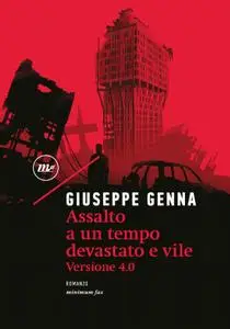 Giuseppe Genna - Assalto a un tempo devastato e vile. Versione 4.0