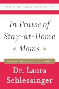 In Praise of Stay-at-Home Moms