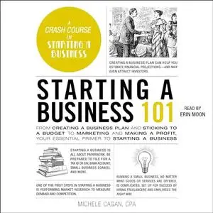 Starting a Business 101: From Creating a Business Plan and Sticking to a Budget to Marketing and Making a Profit [Audiobook]