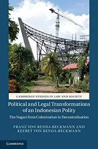 Political and Legal Transformations of an Indonesian Polity: The Nagari from Colonisation to Decentralisation