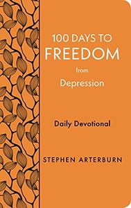 100 Days to Freedom from Depression: Daily Devotional (New Life Freedom)