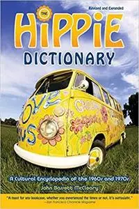 Hippie Dictionary: A Cultural Encyclopedia of the 1960s and 1970s,  Revised and Expanded Edition [Repost]