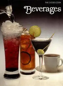Beverages (The Good Cook Techniques & Recipes Series) (repost)