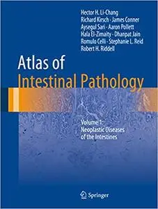 Atlas of Intestinal Pathology: Volume 1: Neoplastic Diseases of the Intestines (repost)