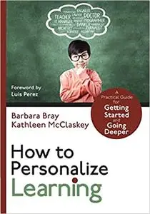 How to Personalize Learning: A Practical Guide for Getting Started and Going Deeper