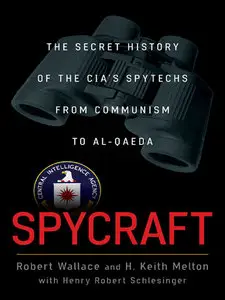 Spycraft: The Secret History of the CIA's Spytechs, from Communism to Al-Qaeda (repost)