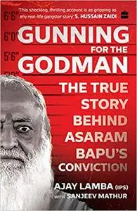 Gunning for the Godman: The True Story Behind Asaram Bapu's Conviction