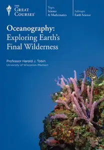 TTC Video - Oceanography: Exploring Earth's Final Wilderness [Repost]