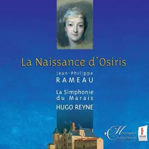 Hugo Reyne, La Simphonie du Marais - Jean-Philippe Rameau: La Naissance d'Osiris (2006)