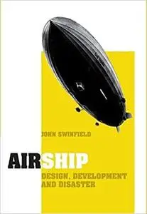 Airship: Design, Development and Disaster