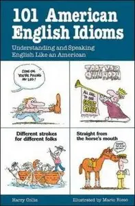 101 American English Idioms: Understanding and Speaking English Like an American (Book+Audio) (repost)