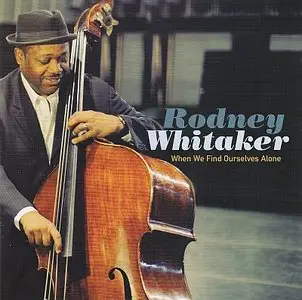 Rodney Whitaker - When We Find Ourselves Alone (2014) {Mack Avenue}