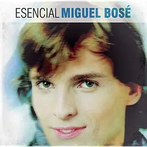 Miguel Bose - Esencial Miguel Bose (2013) [Official Digital Download]