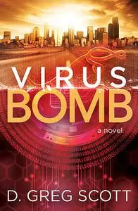 «Virus Bomb» by D. Greg Scott