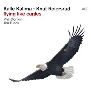 Kalle Kalima & Knut Reiersrud - Flying Like Eagles (2019) {ACT}