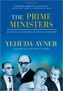 The Prime Ministers: An Intimate Narrative of Israeli Leadership (Repost)